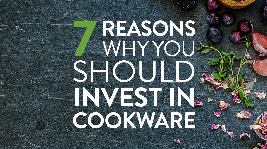 Why Should You Invest in Cookware?