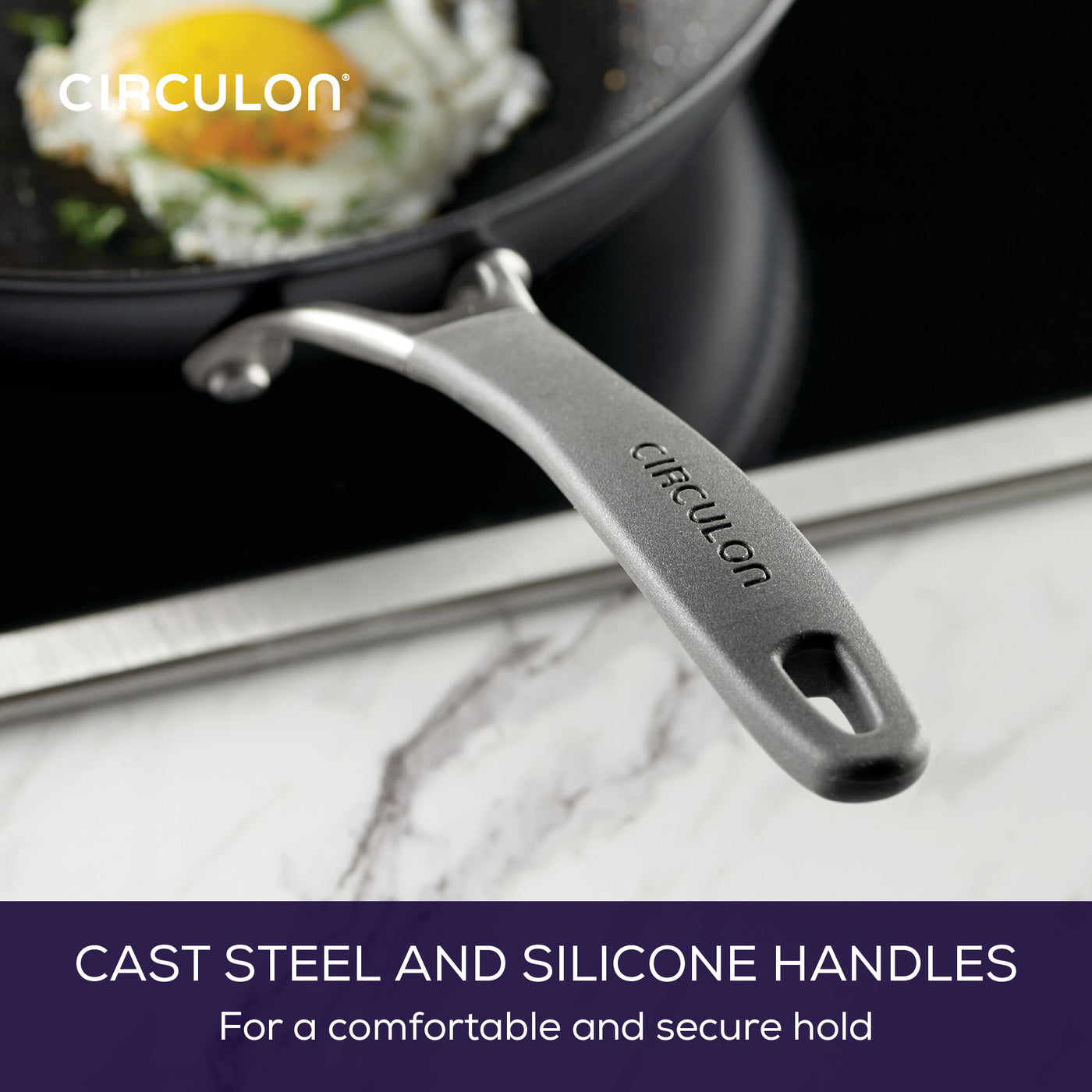 Close up of silicone coated pan handle with Circulon logo. Text reads: Cast steel and silicone handles for a comfortable and secure hold.