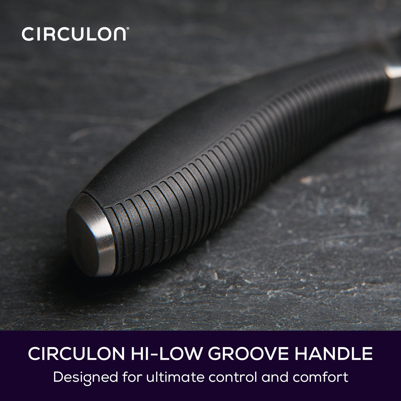 Close up of black handle on kitchen knife. Text reads: Circulon Hi-Low groove handle designed for ultimate control and comfort.